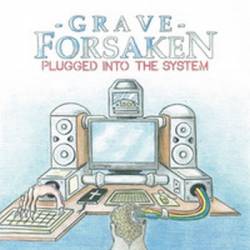 Grave Forsaken : Plugged into the System